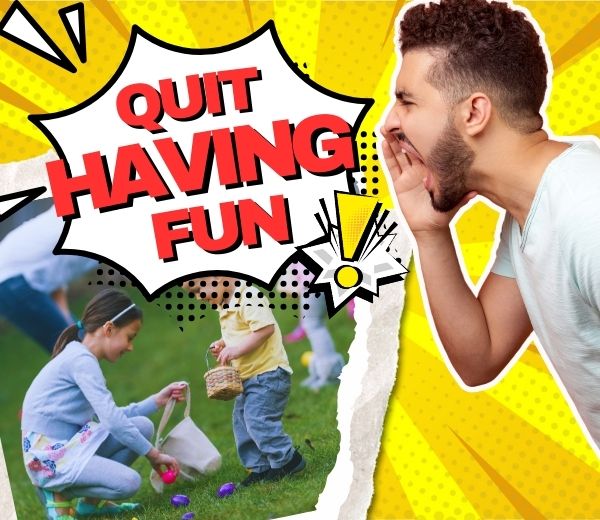 Easter Stop Having Fun